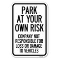 Signmission Park at Your Own Risk Company Not Respon Heavy-Gauge Aluminum Sign, 12" x 18", A-1218-23493 A-1218-23493